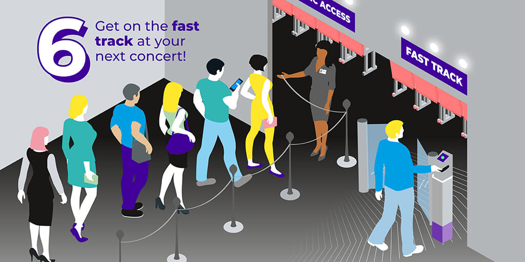 Get on the fast track at your next concert! Get on the fast track at your next concert!